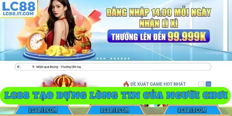 LC88 tạo dựng lòng tin của người chơi